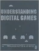 Understanding Digital Games book written by Jason Rutter