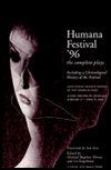 Humana Festival '96: The Complete Plays, Including a chronological history of the festival. 
20th Annual Humana Festival of New American plays
Actors Theatre of Louisville February 27 - April 6, 1996, Humana Festival '96: The Complete Plays