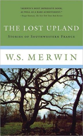 The Lost Upland: Stories of Southwest France book written by W. S. Merwin