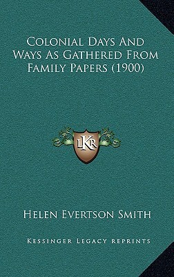 Colonial Days and Ways as Gathered from Family Papers magazine reviews