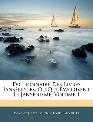 Dictionnaire Des Livres Jansnistes magazine reviews
