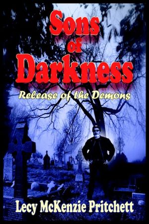 Sons of Darkness: Release of The Demons book written by Lecy McKenzie Pritchett