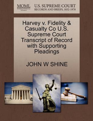 Harvey V. Fidelity & Casualty Co U.S. Supreme Court Transcript of Record with Supporting Pleadings magazine reviews