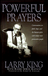 Powerful Prayers : Conversations on Faith, Hope and the Human Spirit with Today's Most Provocative People written by Larry L King L