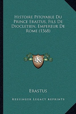 Histoire Pitoyable Du Prince Erastus, Fils de Diocletien, Empereur de Rome magazine reviews