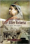 1900-1909 - Life after Victoria book written by Alison Maloney
