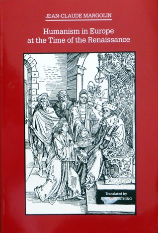 Humanism in Europe at the Time of the Renaissance book written by Jean-Claude Margolin, John L. Farthing