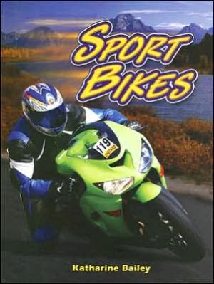 Sport Bikes book written by Katharine Bailey