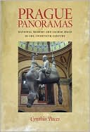 Prague Panoramas: National Memory and Sacred Space in the Twentieth Century book written by Cynthia Paces