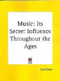 Music It's Secret Influence Throughout the Ages magazine reviews