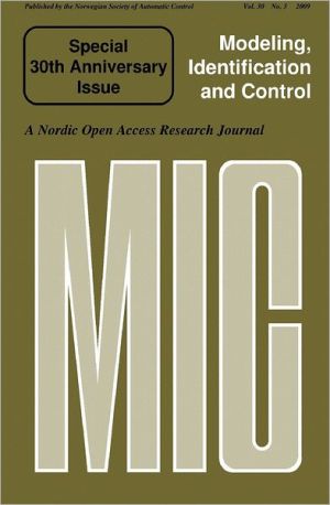 MIC: Modeling, Identification and Control: Special 30th Anniversity Issue: A Nordic Open Access Research Journal book written by NFA