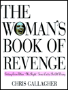 The women's book of revenge, Whether sewing a chicken leg into his mattress or calling time information in Tokyo and leaving his phone off the hook, these devilish tips help women get over their anger with humor, imagination, and, if need be, action!, The women's book of revenge