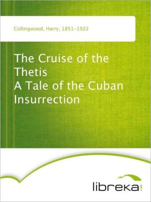 The Cruise of the Thetis A Tale of the Cuban Insurrection magazine reviews