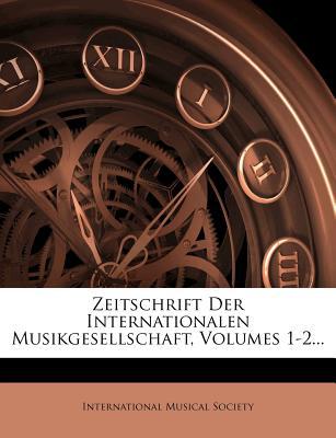 Zeitschrift Der Internationalen Musikgesellschaft, Volumes 1-2... magazine reviews
