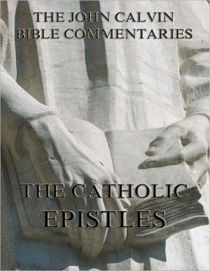 John Calvin's Commentaries On The Catholic Epistles magazine reviews