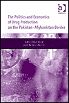 The Politics and Economics of Drug Production on the Pakistan-Afghanistan Border book written by Amir Zada Asad