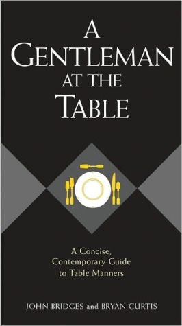 A Gentleman at the Table: A Concise, Contemporary Guide to Table Manners magazine reviews