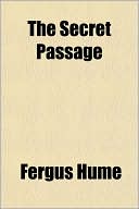 The Secret Passage book written by Fergus Hume