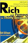 Rich and Famous in Thirty Seconds: Inside Secrets to Achieving Financial Success in Television and Radio Commercials book written by Batt Johnson