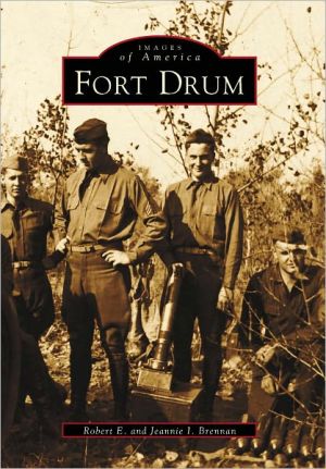 Fort Drum, New York (Images of America Series) book written by Robert E. Brennan