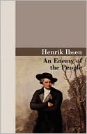 An Enemy of the People book written by Henrik Ibsen