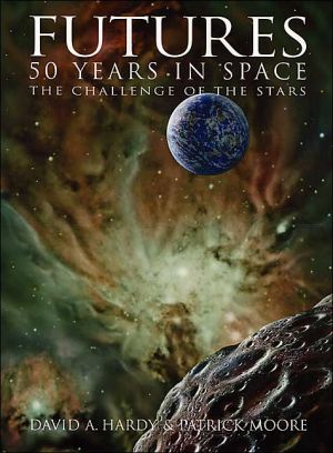 Futures: 50 Years in Space: The Challenge of the Stars book written by David A. Hardy