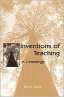 Inventions of Teaching A Genealogy book written by Brent Davis