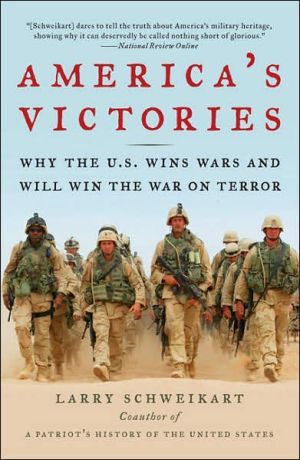 America's Victories : Why the U. S. Wins Wars and Will Win the War on Terror written by Larry Schweikart