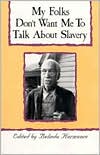 My Folks Don't Want Me to Talk about Slavery book written by Hurmence