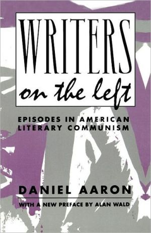 Writers On The Left book written by Daniel Aaron