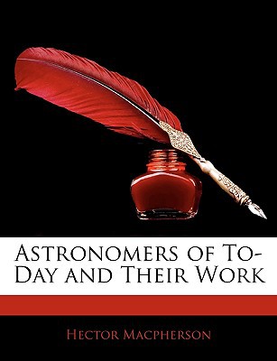 Astronomers of To-Day and Their Work magazine reviews