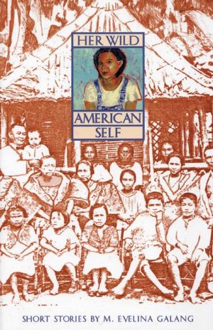 Her Wild American Self, Fiction. Cultural Writing. Asian-American Studies. Winner of the Wisconsin Library Association's Outstanding Achievement Recognition Award, 1997. HER WILD AMERICAN SELF, Eveline Galang's first collection of stories, steps foot into the lives of Filipina A, Her Wild American Self