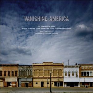 Vanishing America: The End of Main Street Diners, Drive-Ins, Donut Shops, and Other Everyday Monuments book written by Douglas Brinkley
