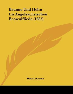 Brunne Und Helm Im Angelsachsischen Beowulfliede magazine reviews