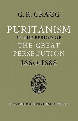Puritanism in the Period of the Great Persecution 1660 1688 magazine reviews