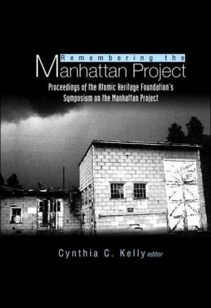 Remembering the Manhattan Project: Perspectives on the Making of the Atomic Bomb and Its Legacy book written by Cynthia C. Kelly