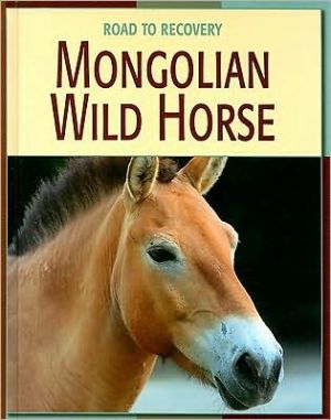 Mongolian Wild Horse book written by Susan Heinrichs Gray