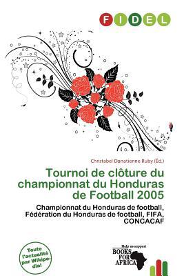 Tournoi de CL Ture Du Championnat Du Honduras de Football 2005 magazine reviews
