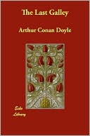 The Last Galley book written by Arthur Conan Doyle