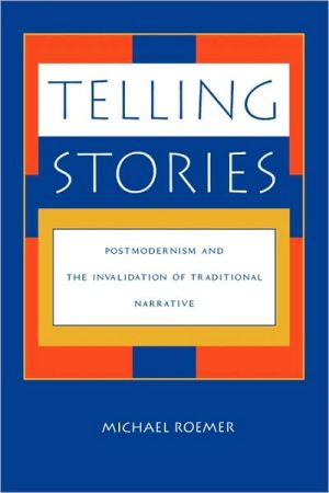 Telling Stories: Postmodernism and the Invalidation of Traditional Narrative book written by Michael Roemer