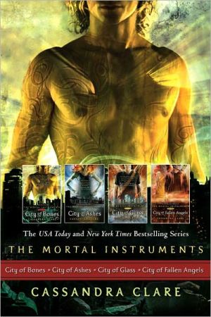 City of Bones / City of Ashes / City of Glass / City of Fallen Angels (The Mortal Instruments Series #1-4) written by Cassandra Clare