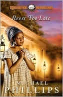 Never Too Late book written by Michael Phillips