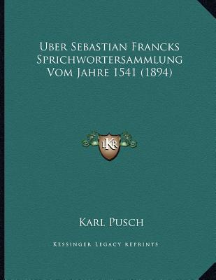 Uber Sebastian Francks Sprichwortersammlung Vom Jahre 1541 magazine reviews