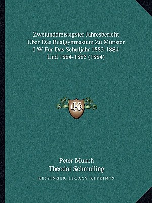 Zweiunddreissigster Jahresbericht Uber Das Realgymnasium Zu Munster I W Fur Das Schuljahr 1883-1884  magazine reviews