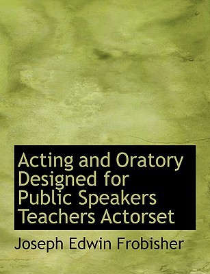 Acting and Oratory Designed for Public Speakers Teachers Actorset magazine reviews