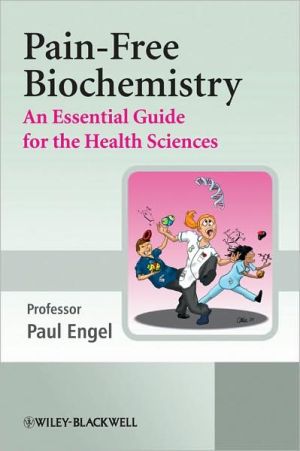 Pain-Free Biochemistry: An Essential Guide for the Health Sciences book written by Paul Engel