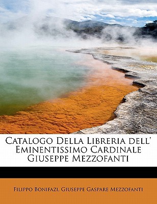 Catalogo Della Libreria Dell' Eminentissimo Cardinale Giuseppe Mezzofanti magazine reviews
