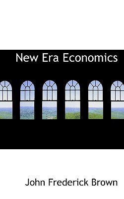 New Era Economics book written by John Frederick Brown