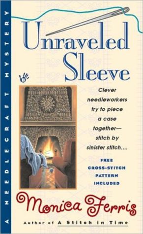 Unraveled Sleeve (Needlecraft Mystery Series #4) book written by Monica Ferris