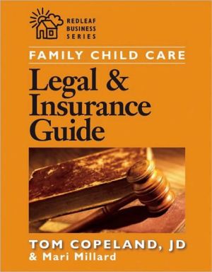 Family Child Care Legal and Insurance Guide: How to Protect Yourself from the Risks of Running a Business book written by Mari Millard